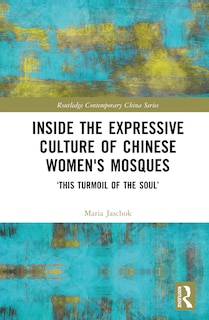 Front cover_Inside the Expressive Culture of Chinese Women's Mosques