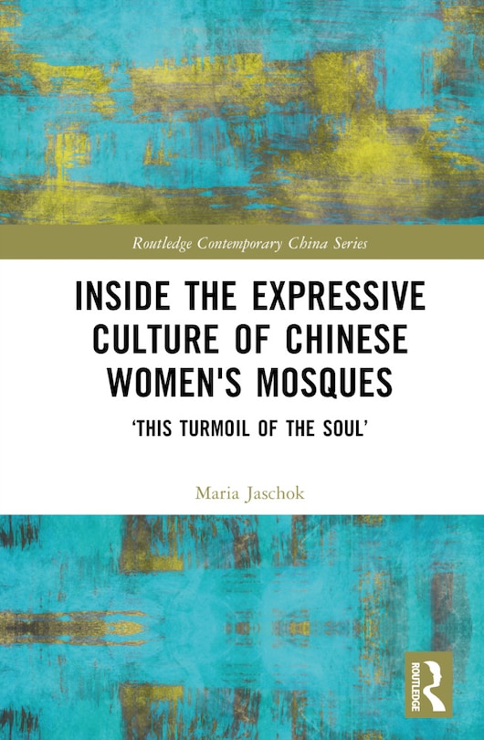 Front cover_Inside the Expressive Culture of Chinese Women's Mosques