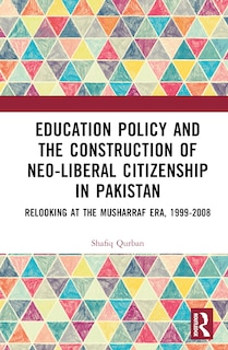 Front cover_Education Policy and the Construction of Neo-Liberal Citizenship in Pakistan