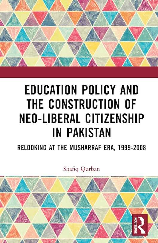 Front cover_Education Policy and the Construction of Neo-Liberal Citizenship in Pakistan