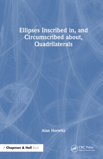 Couverture_Ellipses Inscribed in, and Circumscribed about, Quadrilaterals