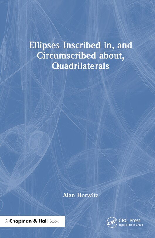 Couverture_Ellipses Inscribed in, and Circumscribed about, Quadrilaterals