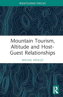 Front cover_Mountain Tourism, Altitude and Host-Guest Relationships