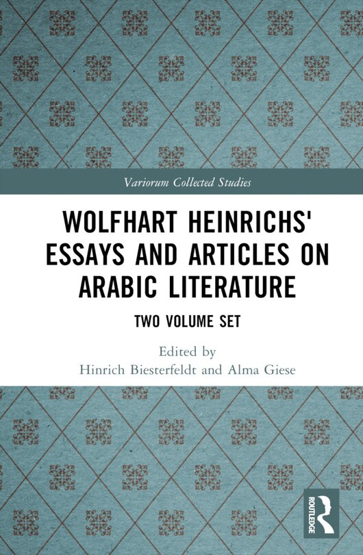 Front cover_Wolfhart Heinrichs' Essays and Articles on Arabic Literature