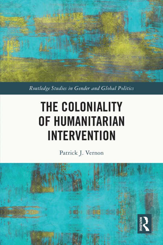 Front cover_The Coloniality of Humanitarian Intervention
