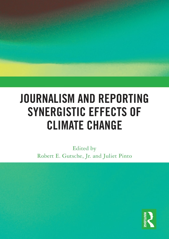 Front cover_Journalism and Reporting Synergistic Effects of Climate Change
