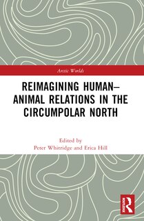Front cover_Reimagining Human-Animal Relations in the Circumpolar North