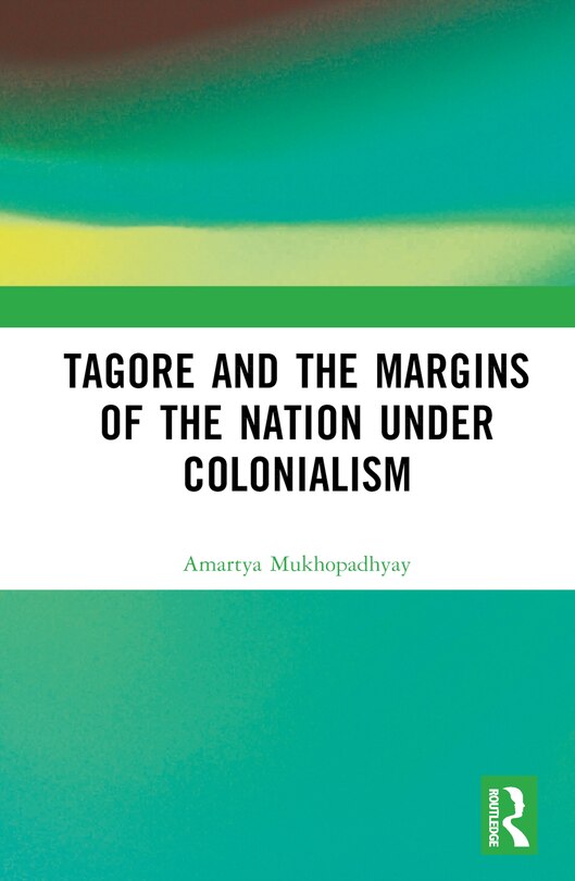 Front cover_Tagore and the Margins of the Nation under Colonialism