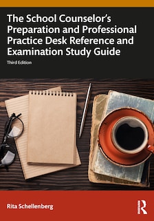 Front cover_The School Counselor's Preparation and Professional Practice Desk Reference and Examination Study Guide