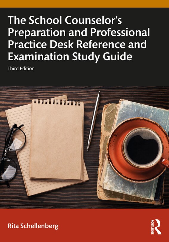 Front cover_The School Counselor's Preparation and Professional Practice Desk Reference and Examination Study Guide