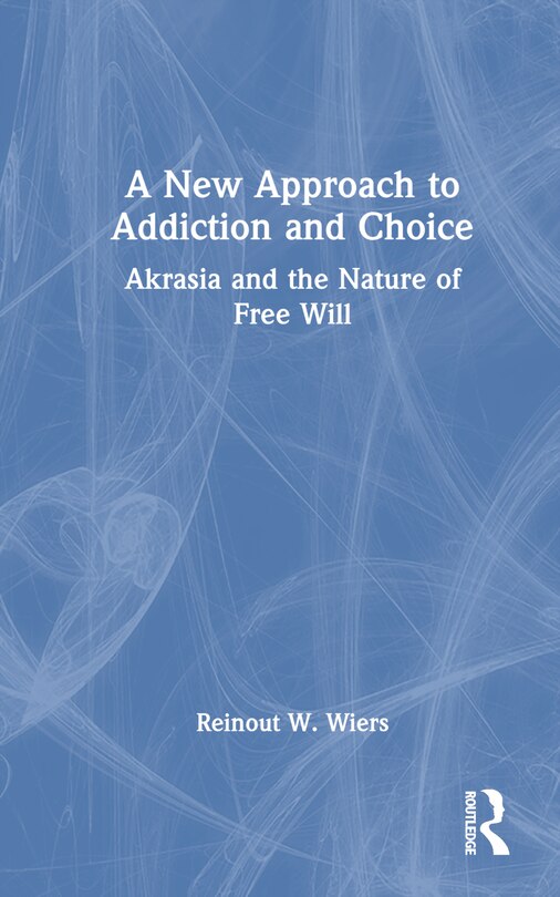 Front cover_A New Approach to Addiction and Choice