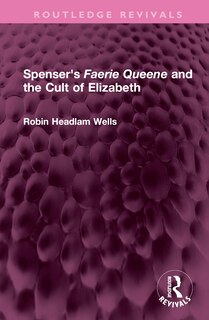 Front cover_Spenser's Faerie Queene and the Cult of Elizabeth