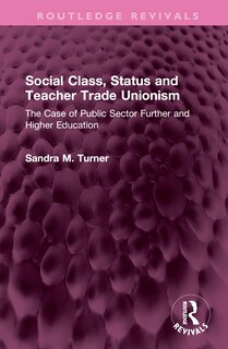 Front cover_Social Class, Status and Teacher Trade Unionism