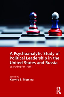 Front cover_A Psychoanalytic Study of Political Leadership in the United States and Russia