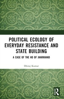 Front cover_Political Ecology of Everyday Resistance and State Building