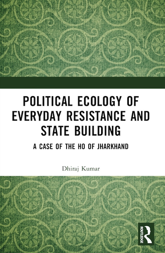 Front cover_Political Ecology of Everyday Resistance and State Building