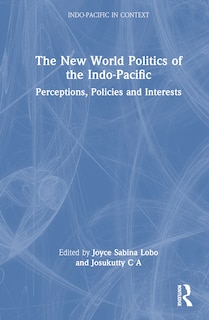 Front cover_The New World Politics of the Indo-Pacific