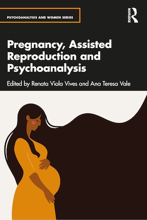 Pregnancy, Assisted Reproduction and Psychoanalysis