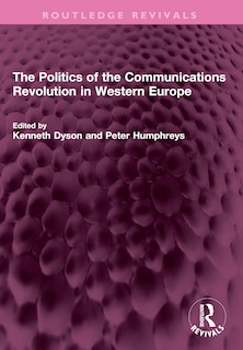 Couverture_The Politics of the Communications Revolution in Western Europe
