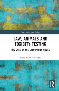 Front cover_Law, Animals and Toxicity Testing