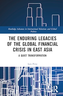 Front cover_The Enduring Legacies of the Global Financial Crisis in East Asia