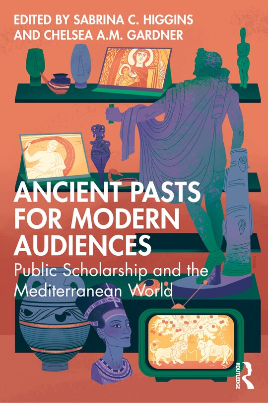 Front cover_Ancient Pasts for Modern Audiences