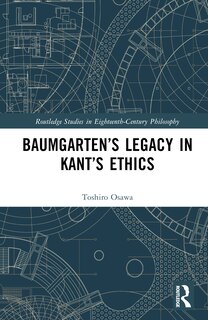 Front cover_Baumgarten's Legacy in Kant's Ethics