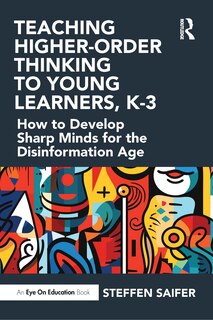 Front cover_Teaching Higher-Order Thinking to Young Learners, K-3