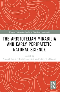 Front cover_The Aristotelian Mirabilia and Early Peripatetic Natural Science