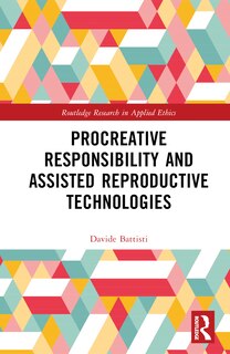 Front cover_Procreative Responsibility and Assisted Reproductive Technologies