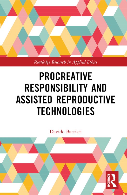 Front cover_Procreative Responsibility and Assisted Reproductive Technologies