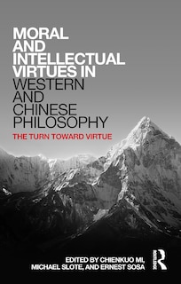 Front cover_Moral and Intellectual Virtues in Western and Chinese Philosophy
