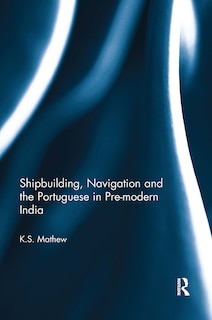 Front cover_Shipbuilding, Navigation and the Portuguese in Pre-modern India