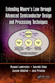 Front cover_Extending Moore's Law through Advanced Semiconductor Design and Processing Techniques