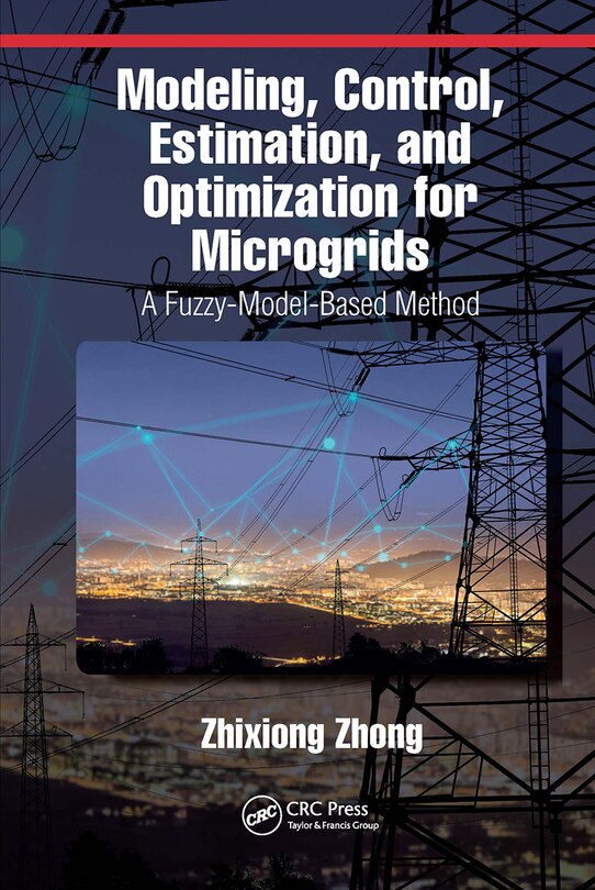 Front cover_Modeling, Control, Estimation, and Optimization for Microgrids