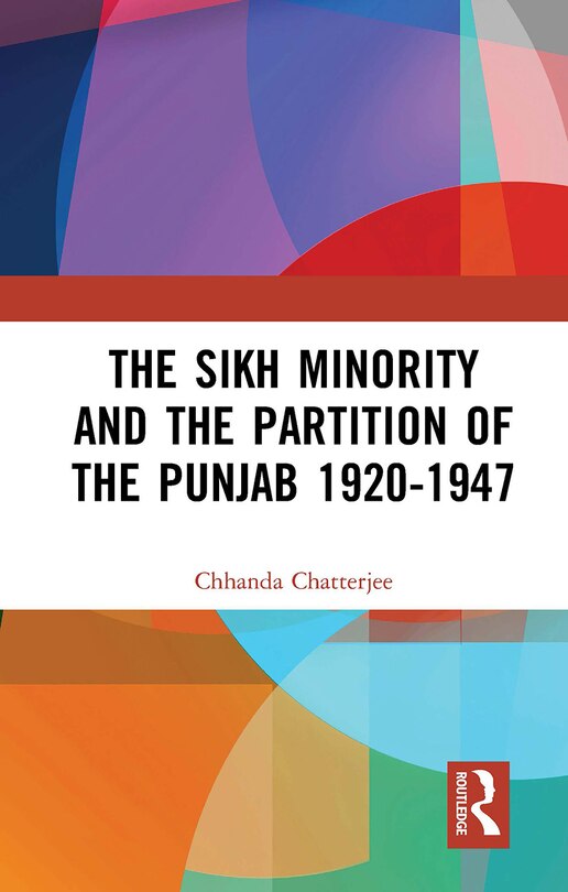 Front cover_The Sikh Minority and the Partition of the Punjab 1920-1947