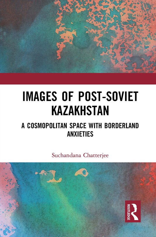 Front cover_Images of the Post-Soviet Kazakhstan