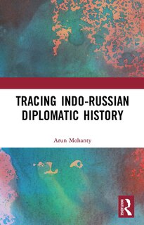 Couverture_Tracing Indo-Russian Diplomatic History