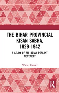 Couverture_The Bihar Provincial Kisan Sabha, 1929-1942