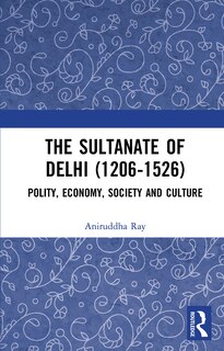 Couverture_The Sultanate of Delhi (1206-1526)