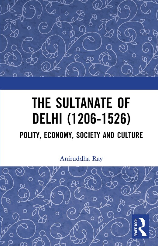 Couverture_The Sultanate of Delhi (1206-1526)