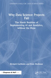 Why Data Science Projects Fail: The Harsh Realities of Implementing AI and Analytics, without the Hype