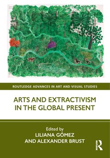 Couverture_Arts and Extractivism in the Global Present