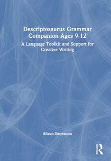 Front cover_Descriptosaurus Grammar Companion Ages 9 to 12