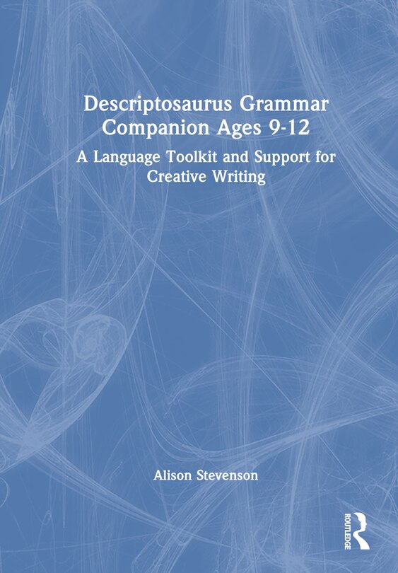 Front cover_Descriptosaurus Grammar Companion Ages 9 to 12