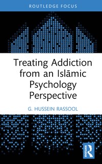 Front cover_Treating Addiction from an IslAmic Psychology Perspective