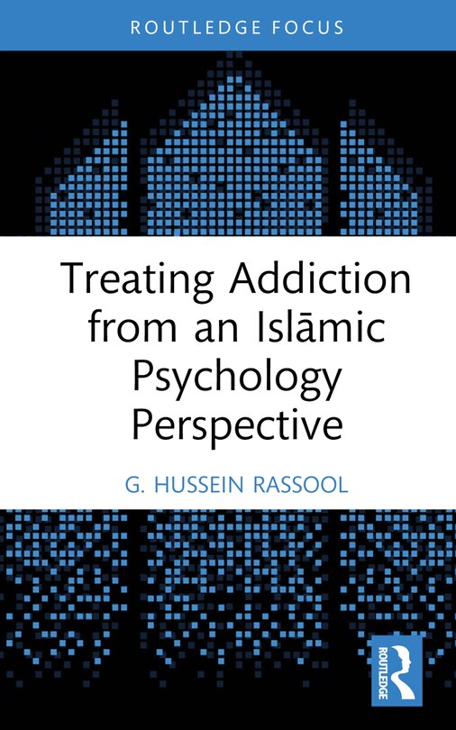 Front cover_Treating Addiction from an IslAmic Psychology Perspective