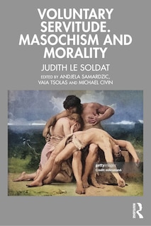 Front cover_Voluntary Servitude. Masochism and Morality