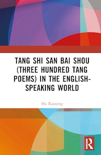 Front cover_Tang Shi San Bai Shou (Three Hundred Tang Poems) in the English-Speaking World