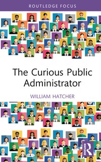 Front cover_The Curious Public Administrator